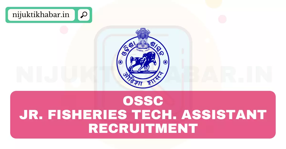 OSSC Junior Fisheries Technical Assistant Recruitment