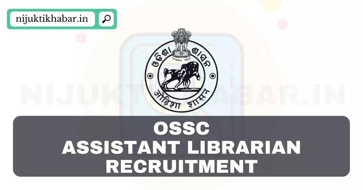 OSSC Assistant Librarian Recruitment
