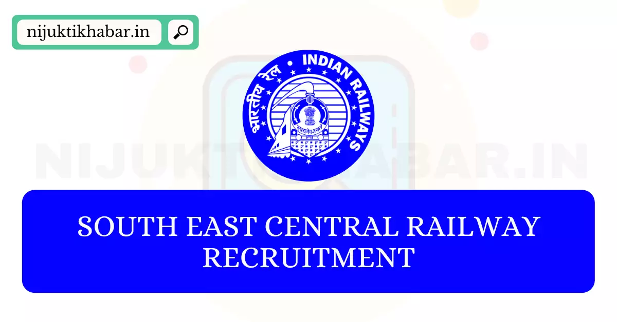 South East Central Railway Recruitment