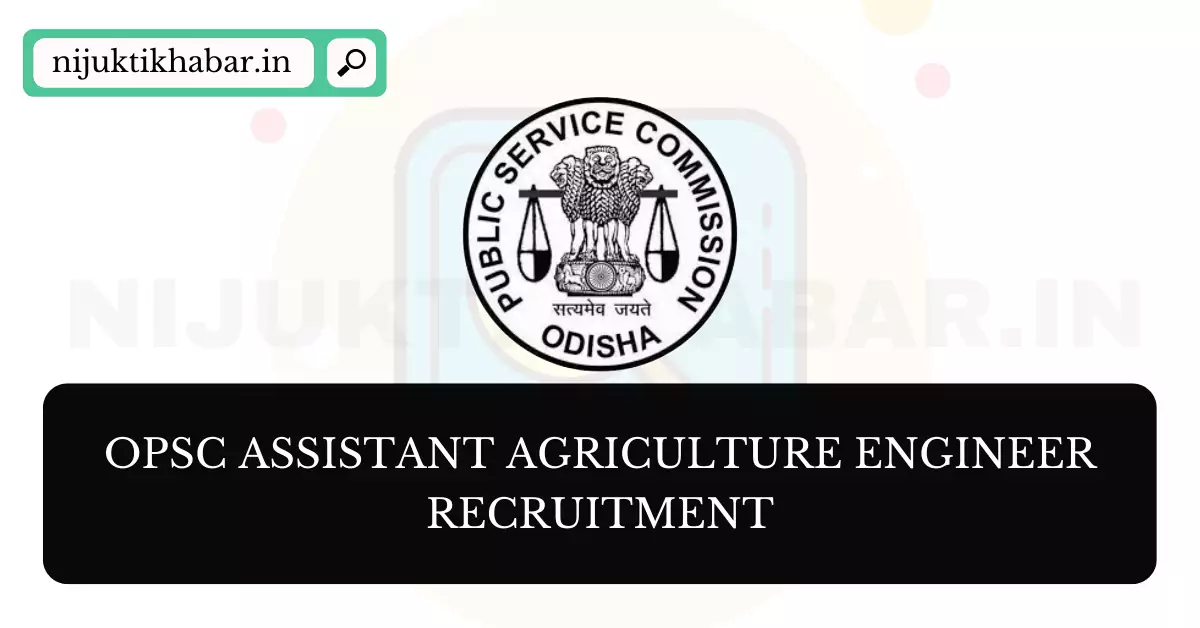 OPSC Assistant Agriculture Engineer Recruitment