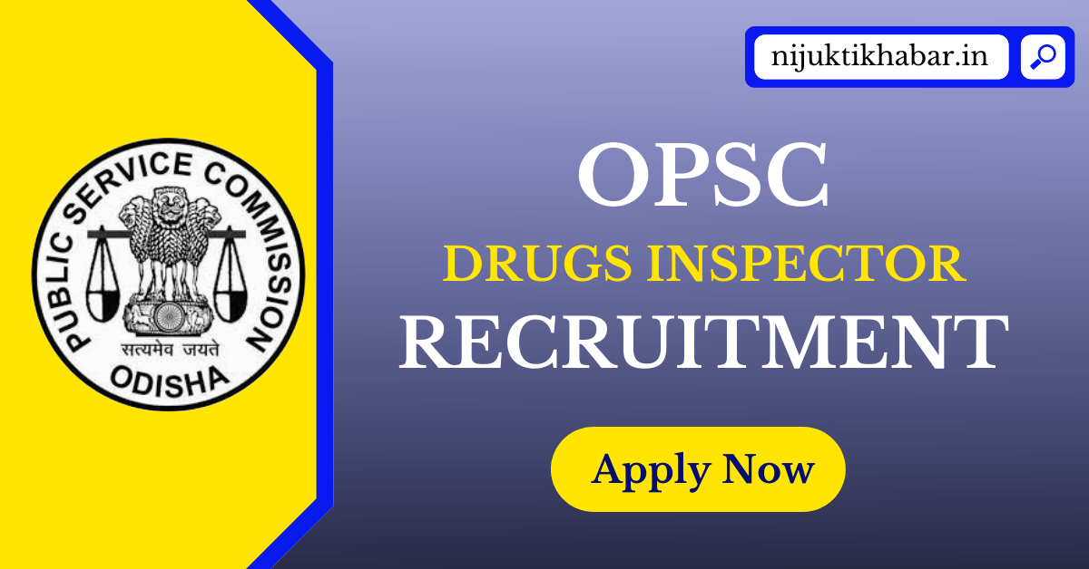 OPSC Drugs Inspector Recruitment 2022 | Apply Online Here for Drugs Inspector Posts in Odisha Public Service Commission (OPSC)
