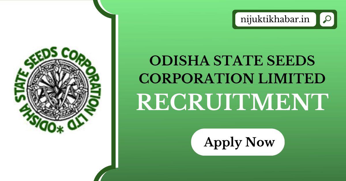 OSSC Limited Recruitment 2022 | Apply for Various Posts in Odisha State Seeds Corporation (OSSC) Limited