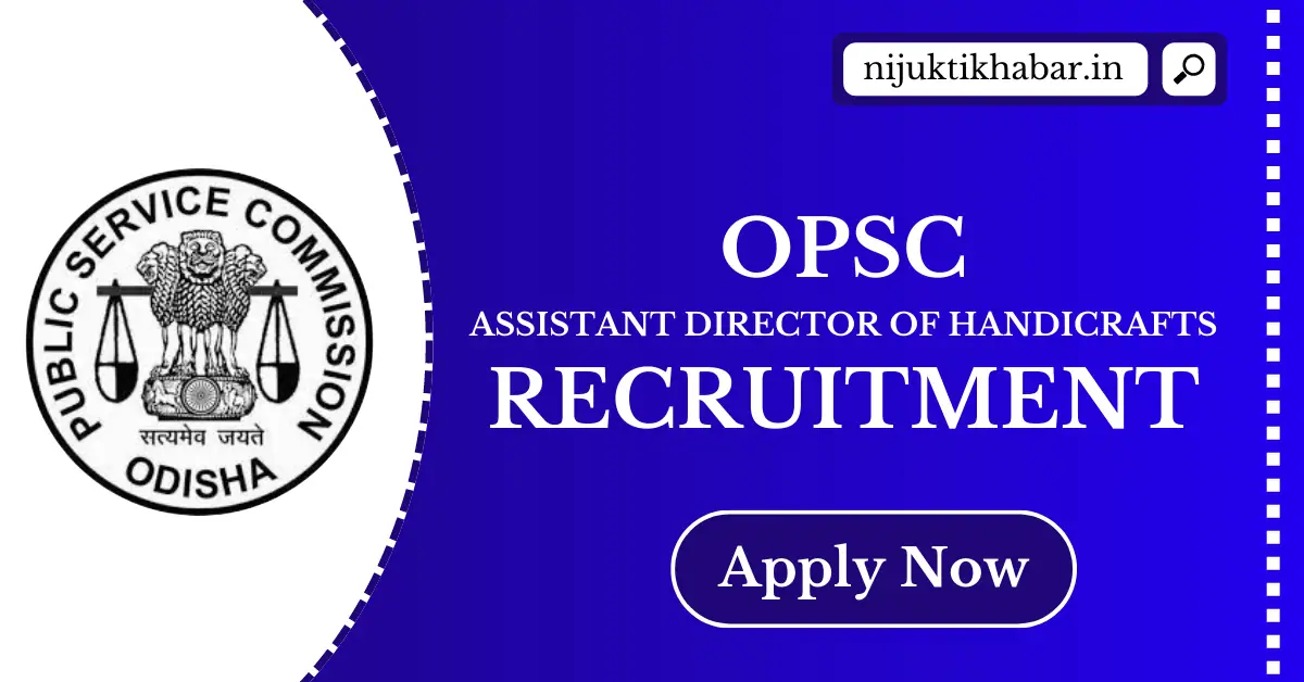 OPSC Assistant Director of Handicrafts Recruitment