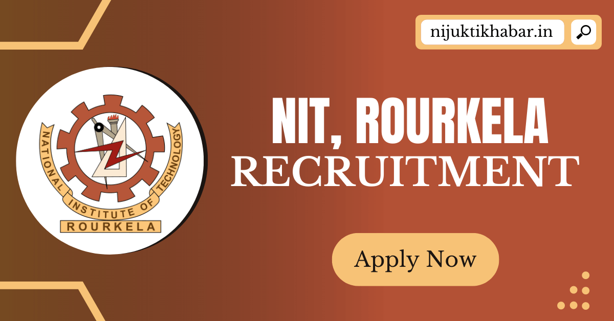 NIT Rourkela Recruitment 2022 Apply Online For Various Faculty