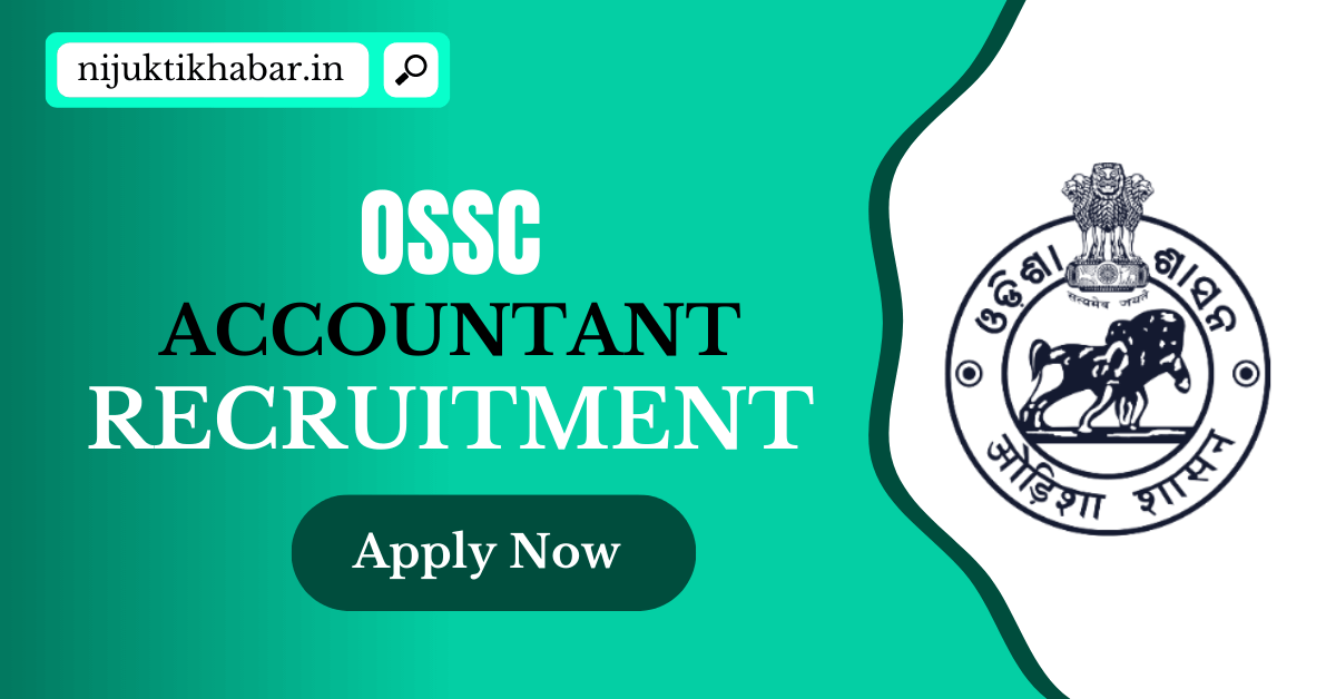 OSSC Accountant Recruitment 2023 | Apply Online for Accountant Posts under Odisha Staff Selection Commission (OSSC)