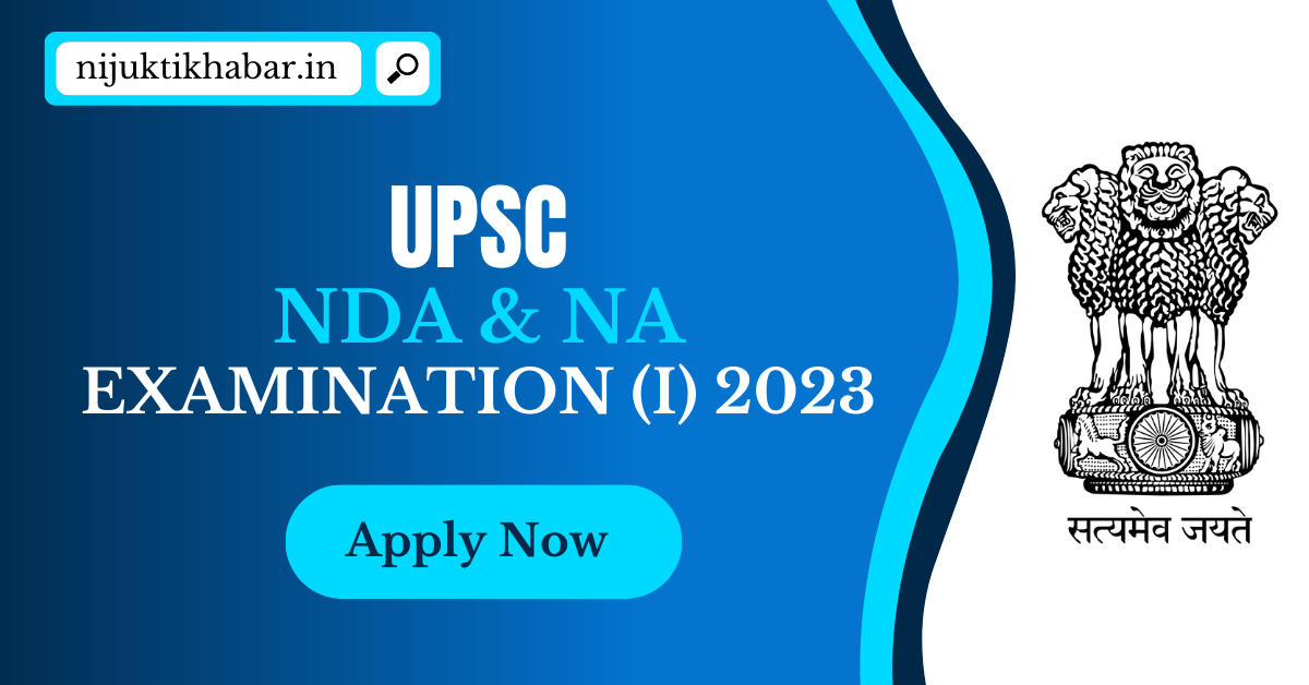 UPSC NDA & NA Examination 2023 | Apply Now Online for NDA & NA Exam-I 2023 under UPSC