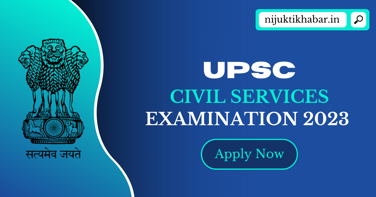 UPSC Civil Services Examination 2023 | Apply Online for 1105 Civil Services Posts under Union Public Service Commission (UPSC)