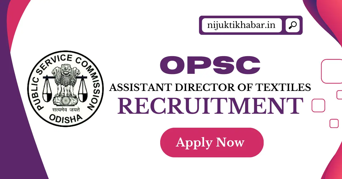 OPSC Assistant Director of Textiles Recruitment
