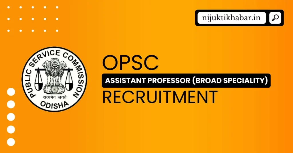 OPSC Assistant Professor Broad Speciality Recruitment