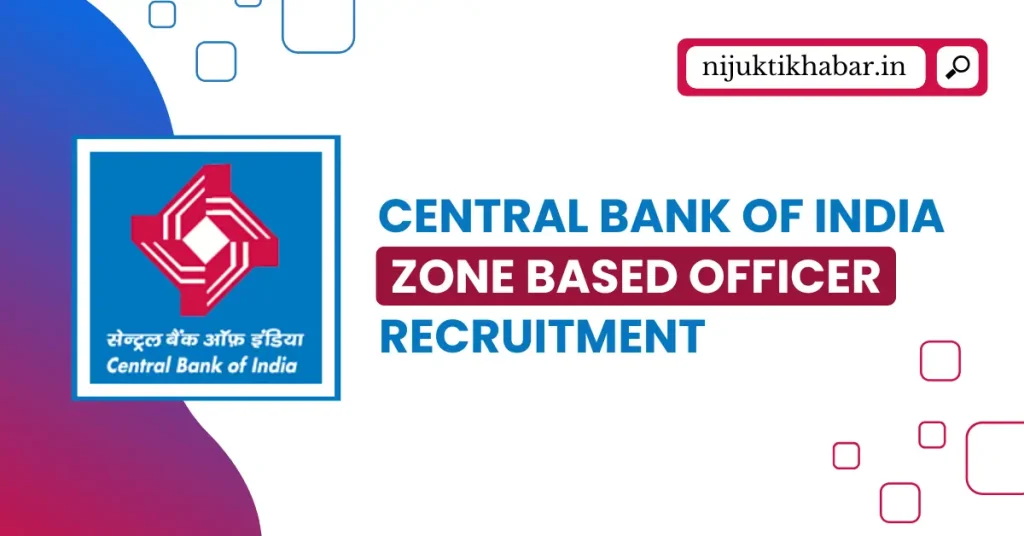 Central Bank of India Zone Based Officer Recruitment