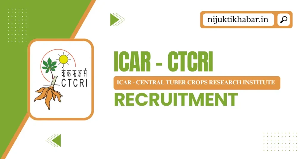 ICAR CTCRI Recruitment