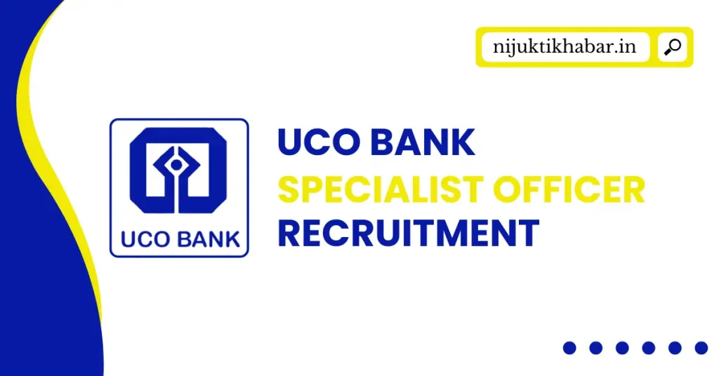 UCO Bank SO Recruitment