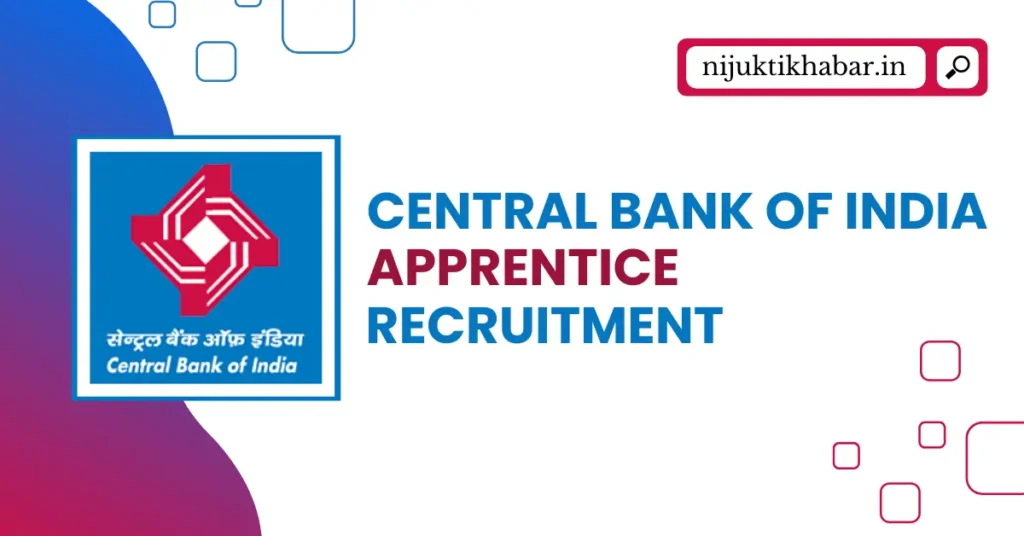 Central Bank of India Apprentice Recruitment 2025 | Apply Online for 4500 Apprentice Posts in Central Bank of India Central Bank of India Apprentice Recruitment