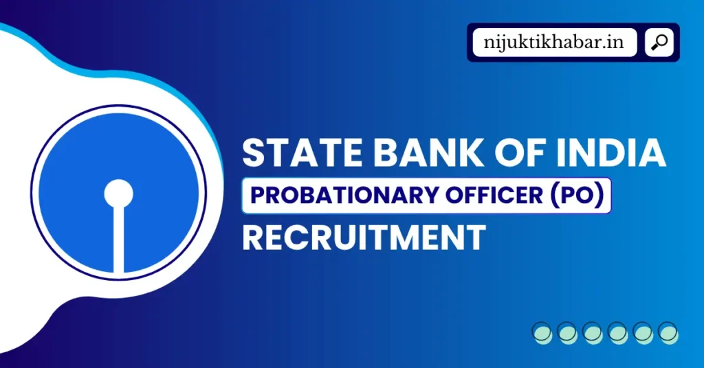 SBI PO Recruitment 2025 | Apply Online for 540+ Probationary Officer Posts in State Bank of India (SBI) SBI PO Recruitment