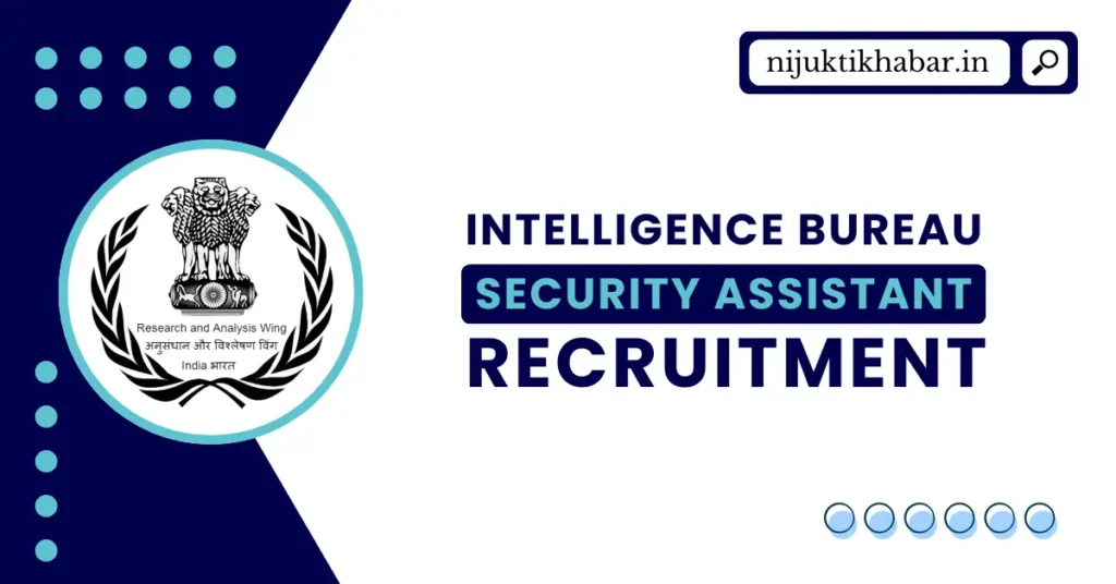 IB Security Assistant Recruitment 2025 | Apply Online for 4900+ Security Assistant / Executive Vacancies in the Intelligence Bureau (IB) IB Security Assistant Recruitment